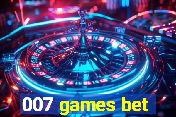 007 games bet